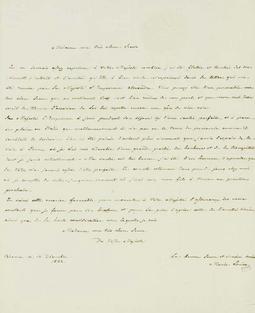 Marie Louise, archduchess of Austria, Empress of France, 2nd. wife of Napoleon I, Duchess of Parma, 1791-1847. 3 autograph, sgd. letters, Parma April 22, 1822, Verona, Dec. 12, 1822, and Jan. 7, 1825. Each 1 p., oct. (20.3 x 15.5 cm) and qto (24.7 x 20 and 20 x 15.4 cm). All letters in French addressed to Elizabeth Alexievna, empress of Russia. Incl.: 1: letter by same author without sig. in German. 1p. oct. 2: Elizabeth Alexievna, empress of Russia, b. princess Louise Marie of Baden, 1799-1826. Autograph letter, signed: "la bonne soeur", St. Petersburg, Nov. 23, 1822. 2 pp. on 1 sheet, qto. Answer to  the letter by Marie Louise from 22.4.1822. Additional 5 letters, most prev. folded.