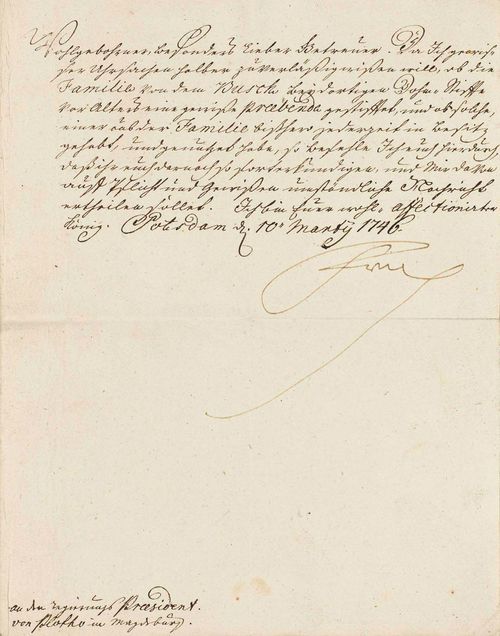 AUTOGRAPHEN - Friedrich II. (der Grosse). König von Preussen, 1712-1786. Sekretärsbrief mit eigenh. Unterschrift, dat. Potsdam den 10. Marty 1746. 1 S. 24x19 cm auf Folio-Faltblatt.